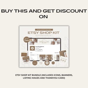 May include: An Etsy Shop Kit bundle with icons, banners, listing images, and a thank you card. The kit includes a mock-up of an Etsy shop on a tablet screen. The text on the image says "BUY THIS AND GET DISCOUNT ON" and "ETSY SHOP KIT".