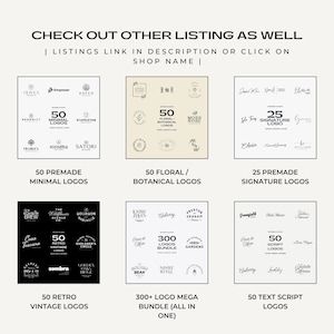 May include: An image showcasing various logo designs, including premade minimal, floral/botanical, signature, retro vintage, and text script logos. The text "CHECK OUT OTHER LISTING AS WELL" is at the top, with shop name information.