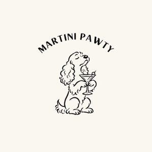 May include: A black and white line art illustration of a spaniel dog sitting upright and holding a martini glass with an olive. The text MARTINI PAWTY is arched in a black serif font above the dog's head against a solid off-white background.