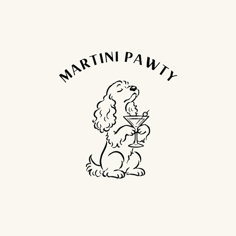 May include: A black and white line art illustration of a spaniel dog sitting upright and holding a martini glass with an olive. The text MARTINI PAWTY is arched in a black serif font above the dog's head against a solid off-white background.