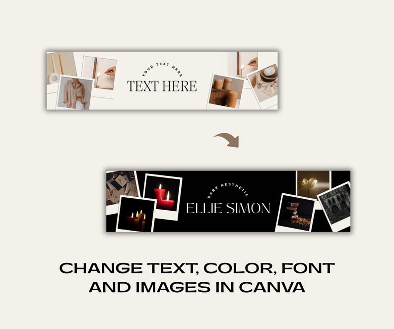 May include: A banner design with a light beige background, featuring polaroid-style images and the text "TEXT HERE". Below, a black banner with "DARK AESTHETIC ELLIE SIMON" and the text "CHANGE TEXT, COLOR, FONT AND IMAGES IN CANVA".