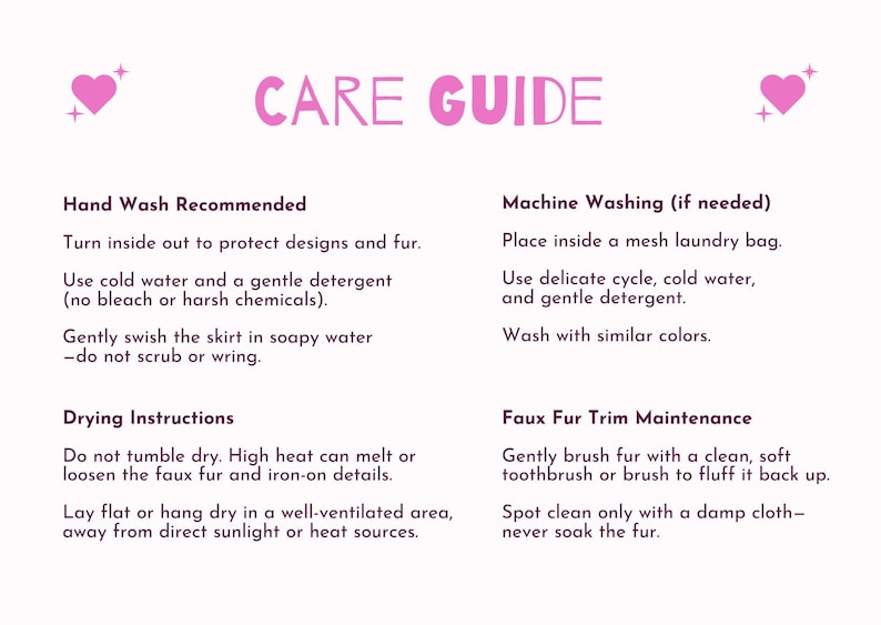 May include: A white background with pink text that reads "CARE GUIDE". Instructions for hand washing, machine washing, drying, and faux fur trim maintenance are provided. Pink heart graphics are in the corners.