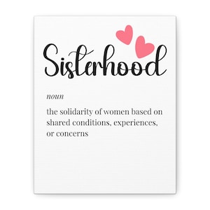 Sisterhood Matte Canvas Art, Inspirational Wall Decor, Gift for Friends, Feminine Home Decor, Sisterhood Quote Print, Women Empowerment
