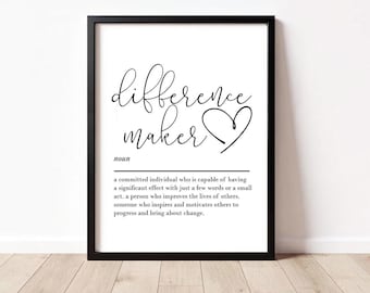 Difference Maker Definition Print – Inspirational Quote Wall Art, Teacher or Mentor Gift, Printable or Framed Office Decor