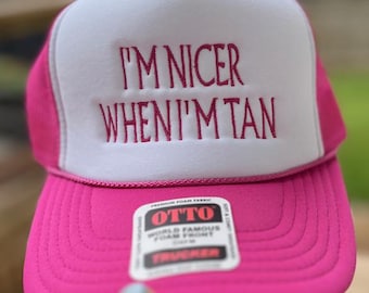 I'm Nicer When I'm Tan Foam Embroidery Embroidered Otto Trucker Hat. Summer Hat, Lake Hat, Beach Hat, Fun Hat, Custom Trucker Hat