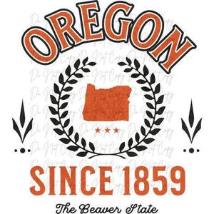 May include: A graphic design featuring the word "OREGON" in orange and black, above a laurel wreath with an orange state outline. Below, it reads "SINCE 1859" and "The Beaver State."