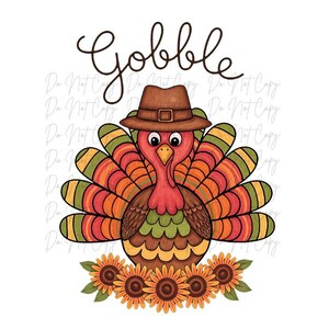 May include: A cartoon turkey wearing a pilgrim hat with the word "Gobble" above it. The turkey has a red head, brown body, and colorful tail feathers. Sunflowers are at the bottom of the image.