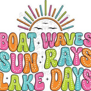May include: A colorful graphic design with the text "Boat Waves Sun Rays Lake Days" in a retro style with polka dots. The design features a sun with rays in the background.