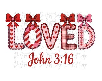 John 3:16 Loved, Valentines, Coquette DTF Transfer, Iron on, Ready to Press (Valentine's Day, Loved, Faith, Biblical)