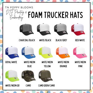 May include: A variety of foam trucker hats in different colors and patterns. The hats are arranged in rows, with the color and pattern of each hat listed below it. The hats are all white with a different colored mesh back. The colors include charcoal, white, black, red, royal blue, neon blue, neon yellow, neon orange, neon pink, neon green, camo, and camo green.