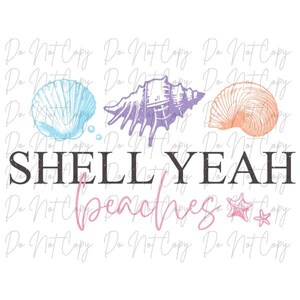 May include: A graphic design featuring three seashells in blue, purple, and peach colors, with the words "SHELL YEAH beaches" in black and pink script. Two starfish are also included.