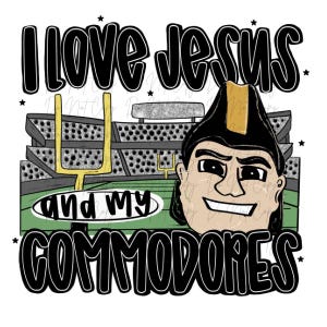 May include: A digital graphic with the text "I love Jesus and my Commodores" in black, with a cartoon image of a person wearing a black and gold hat. The background includes a football field and stadium.