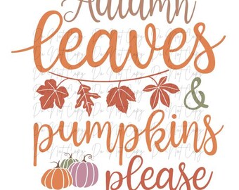 Fall, Autum Leaves and Pumpkin Please DTF Transfer, Iron on, Ready to Press (Fall, Pumpkins, Leaves)