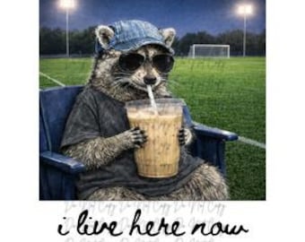 Soccer DTF, Racoon Drinking Iced Coffee, I Live Here Now Soccer Field Transfer, Ready to Press, Iron On Transfer, Soccer Season