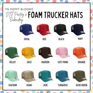 May include: A chart showing 15 different colors of foam trucker hats. The colors are: Royal, Red, Black, Navy, Kelley, Gold, Maroon, Soft Pink, Orange, Seafoam, Khaki, Jade, Turquoise, and Olive Green.