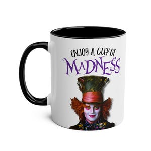Mad Hatter Mug - Alice in Wonderland Tea Cup - Enjoy A Cup Of Madness, Drinkware, Novelty Mug, Gift for Book Lovers, Curiouser and Curiouser