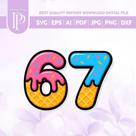 67 Drip Ice Cream Svg,Meme Funny Six Seven Gen Alpha Slang svg,67 Birthday Png,Funny Meme Graphic Tee,Ice Cream Drip Number Svg,Cricut