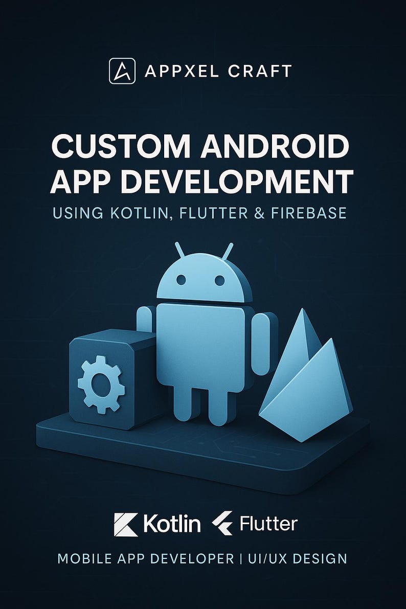 May include: A digital graphic promoting custom Android app development. The image features a light blue Android robot, a cube with a gear icon, and geometric shapes. Text includes "CUSTOM ANDROID APP DEVELOPMENT" and "USING KOTLIN, FLUTTER & FIREBASE."