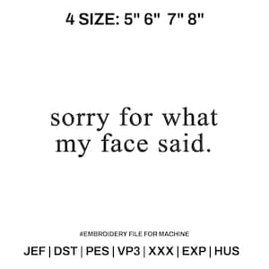Diseño de bordado "Lo siento por lo que dijo mi cara" / Archivo de bordado a máquina con cita sarcástica divertida / Puntada de humor con cara en reposo / Diseño de bordado