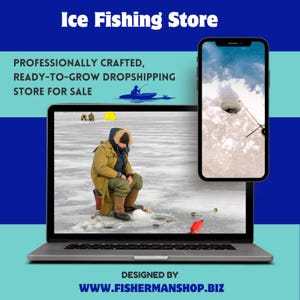 May include: A laptop and smartphone display an ice fishing scene. The laptop shows a person in winter clothing sitting on a bucket on a frozen lake. The smartphone shows a close-up of a fishing hole. Text on the image reads "Ice Fishing Store" and "Professionally Crafted, Ready-to-Grow Dropshipping Store for Sale."
