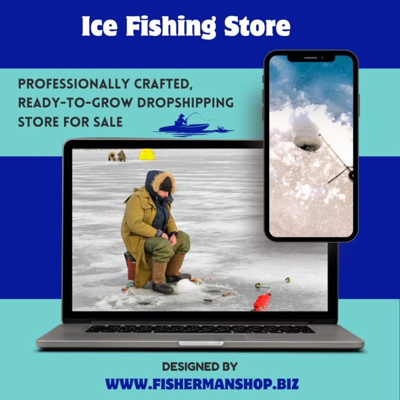 May include: A laptop and smartphone display an ice fishing scene. The laptop shows a person in winter clothing sitting on a bucket on a frozen lake. The smartphone shows a close-up of a fishing hole. Text on the image reads "Ice Fishing Store" and "Professionally Crafted, Ready-to-Grow Dropshipping Store for Sale."