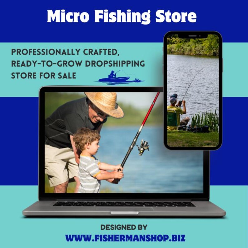 May include: A laptop and smartphone display images of fishing scenes. The laptop shows a man and child with a fishing rod. The smartphone shows a person fishing. Text reads "Micro Fishing Store" and "Professionally Crafted, Ready-to-Grow Dropshipping Store for Sale."