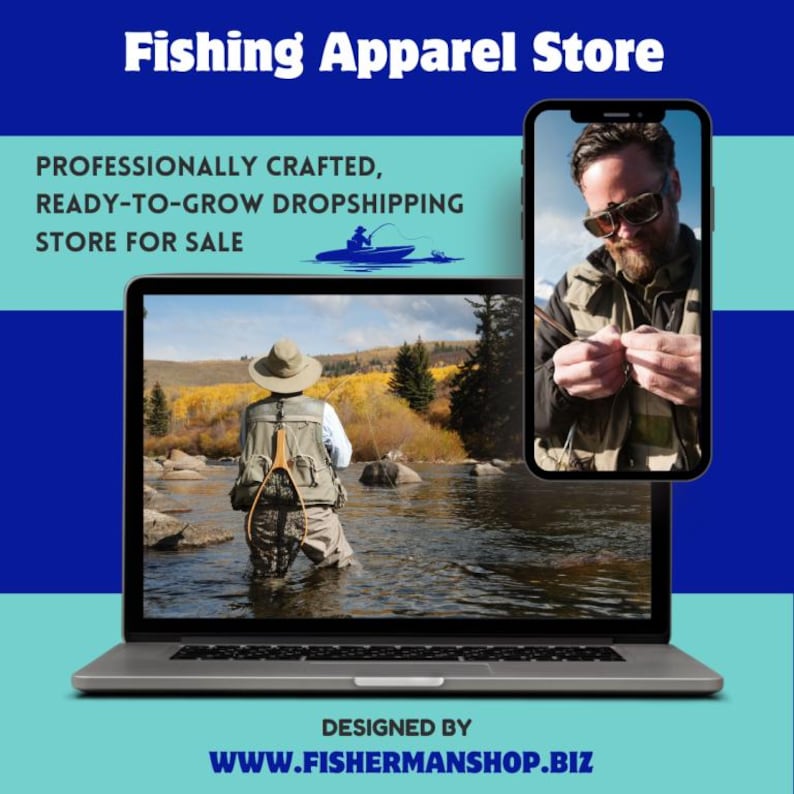May include: A laptop and smartphone display images related to fishing. The laptop screen shows a person fishing in a river. The smartphone shows a person holding fishing gear. Text reads "Fishing Apparel Store" and "Professionally Crafted, Ready-to-Grow Dropshipping Store for Sale."