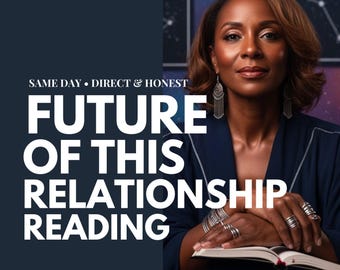 The Future of This Relationship Tarot Reading, Psychic & Intuitive Love Insight, Same Hour Personalized Clairvoyant Reading