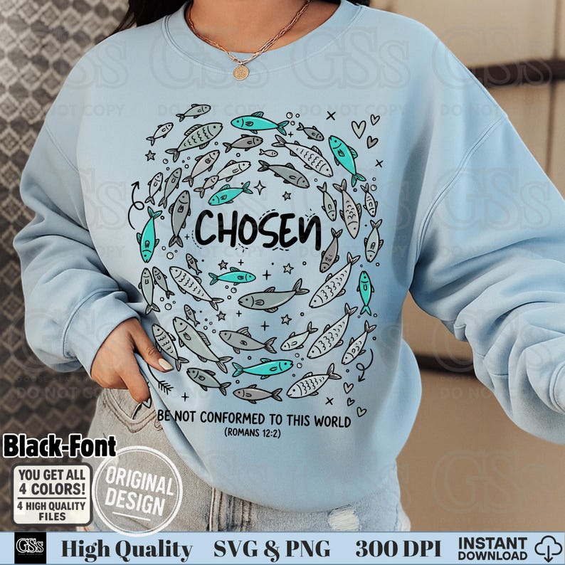 May include: Light blue sweatshirt with a circular design of fish in shades of gray and teal, surrounding the word "CHOSEN". The text "BE NOT CONFORMED TO THIS WORLD (ROMANS 12:2)" is below the word "CHOSEN".