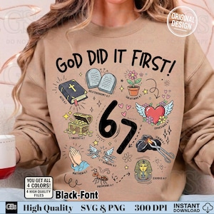 May include: A beige sweatshirt featuring the phrase "GOD DID IT FIRST!" alongside religious imagery such as a bible, a winged heart, and a treasure chest. The number "67" is a central design element. The design includes the text "YOU GET ALL 4 COLORS!" and "Black-Font".