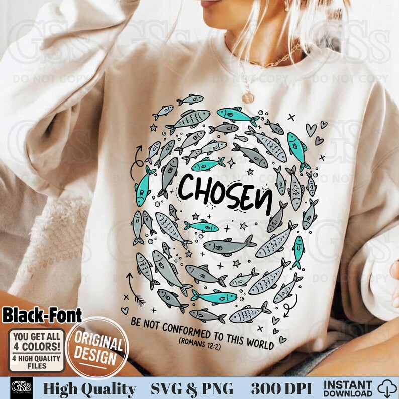 May include: Cream-colored sweatshirt with a circular design of fish in shades of gray and teal surrounding the word "CHOSEN." The text "BE NOT CONFORMED TO THIS WORLD (ROMANS 12:2)" is also visible.