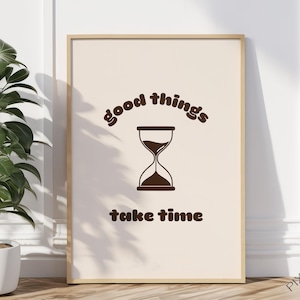 Good Things Take Time, Motivational Poster, Inspirational Art, Positive Affirmation, Uplifting Quote, Printable Wall Art, Digital Download