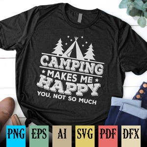 Camping Makes Me Happy You Not So Much SVG, Funny Camping Shirt Design, Digital Download | Outdoor Adventure | Camper Life Clipart
