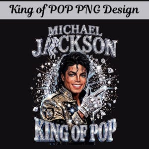 May include: A digital design featuring Michael Jackson, the King of Pop, in a sparkling jacket and glove. The image includes the text "King of POP PNG Design" and "MICHAEL JACKSON" in a diamond-like font, set against a black background.