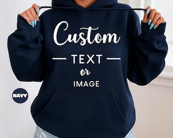 Custom Text or Image Hoodie, Personalized Your Text Sweatshirt, Customized Inspired Text Sweatshirt, Make Your Own Outfit, Custom Photo Gift