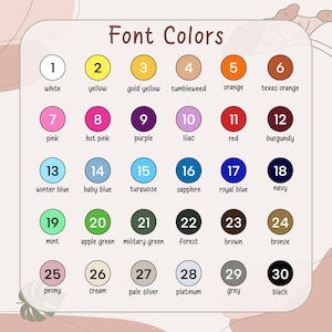 May include: A color chart titled "Font Colors" with 30 numbered color swatches. Colors include white, yellow, gold yellow, tumbleweed, orange, texas orange, pink, hot pink, purple, lilac, red, burgundy, winter blue, baby blue, turquoise, sapphire, royal blue, navy, mint, apple green, military green, forest, brown, bronze, peony, cream, pale silver, platinum, grey, and black.