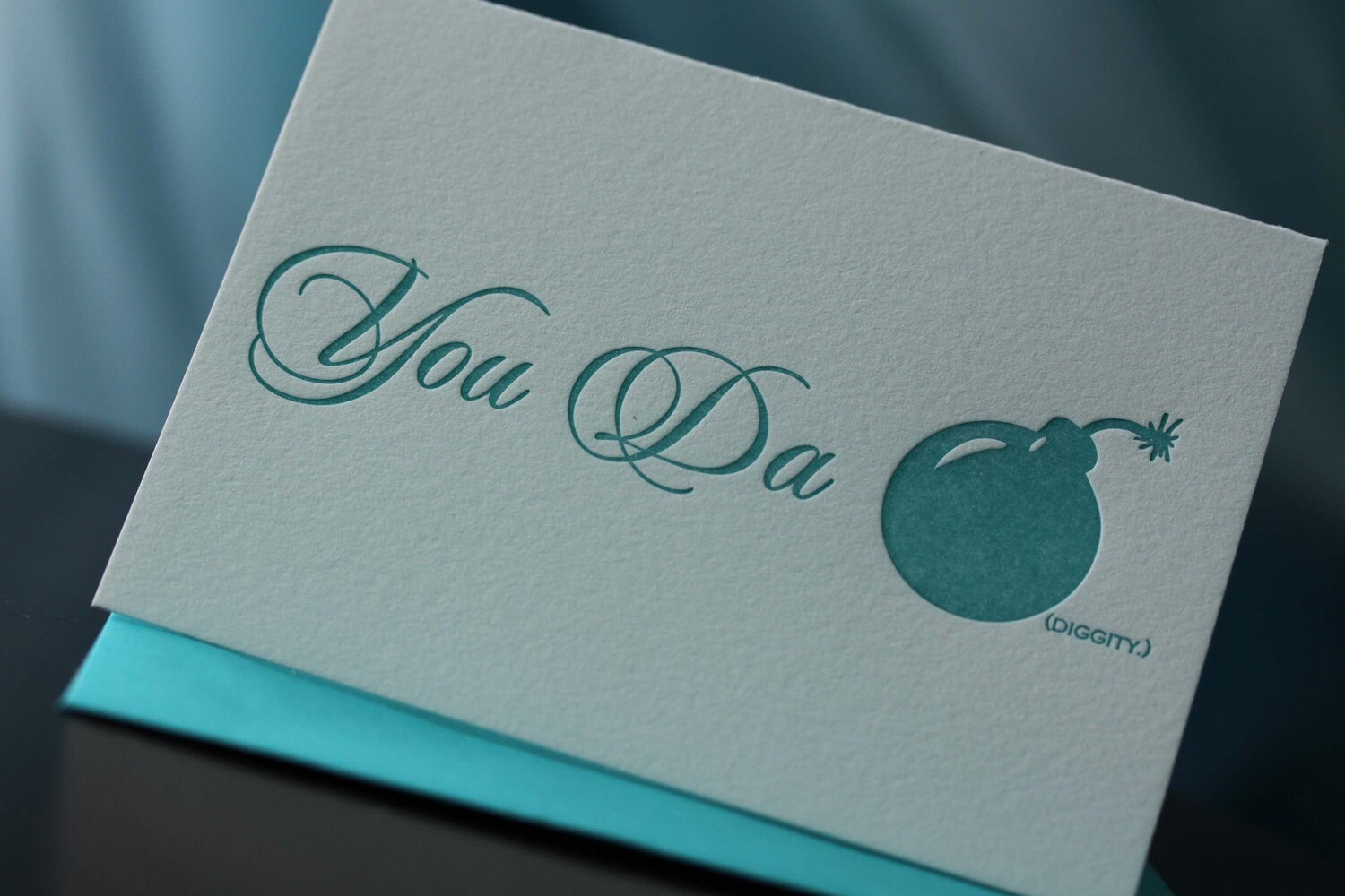 You Da Bomb (Diggity) -- letterpress greeting card