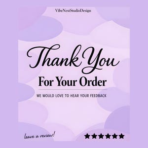 May include: A lilac-coloured graphic with the text "Thank You For Your Order" in a decorative font. The design includes the text "We would love to hear your feedback" and "leave a review!" with five stars.