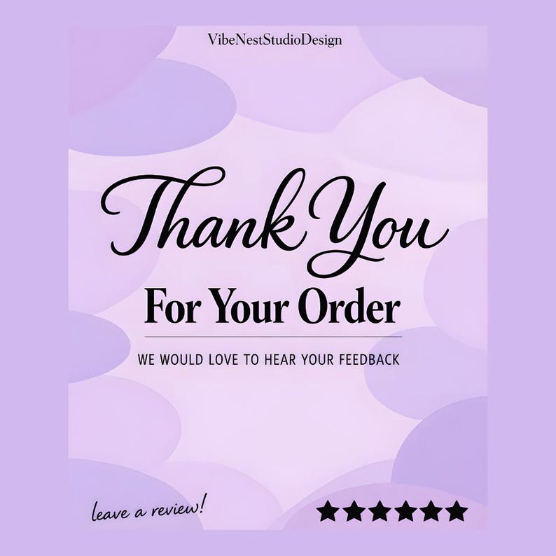 May include: A lilac-coloured graphic with the text "Thank You For Your Order" in a decorative font. The design includes the text "We would love to hear your feedback" and "leave a review!" with five stars.