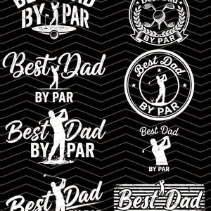 May include: A collection of white graphic designs on a black background, all with the text "Best Dad By Par." The designs include golf-themed illustrations of golfers, golf balls, and golf clubs. The text is in various fonts and layouts.