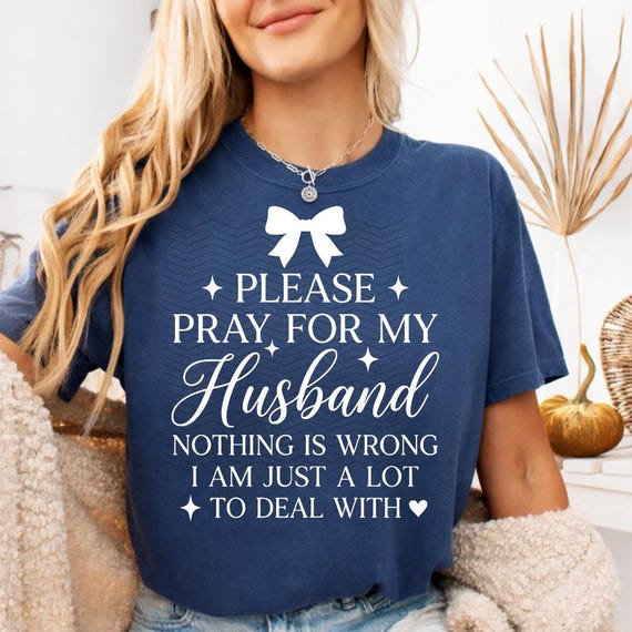 Sarcastic Marriage Humor PNG SVG: Please Pray For My Husband Funny Wife Quote Husband Wife Joke png Funny Relationship Humor Design