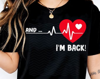 And I'm Back Pulse Line Heartbeat SVG PNG: EKG Heartbeat Pulse Line Heart Survivor Recovery png Cardio (Digital Download)