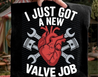 I Just Got a New Valve Job PNG: Heart Surgery Recovery Survivor png Cardiac Awareness Medical Humor SVG (Digital Download)