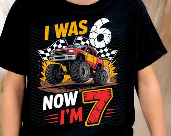 Monster Truck I Was 6 Now I'm 7 PNG : Monster Truck 7th Birthday Design Birthday Boy png Race Party Graphic (Digital Download)