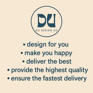 May include: A teal logo within a circle reads "DU DESIGN CO." Below the logo are bullet points: "design for you," "make you happy," "deliver the best," "provide the highest quality," and "ensure the fastest delivery."
