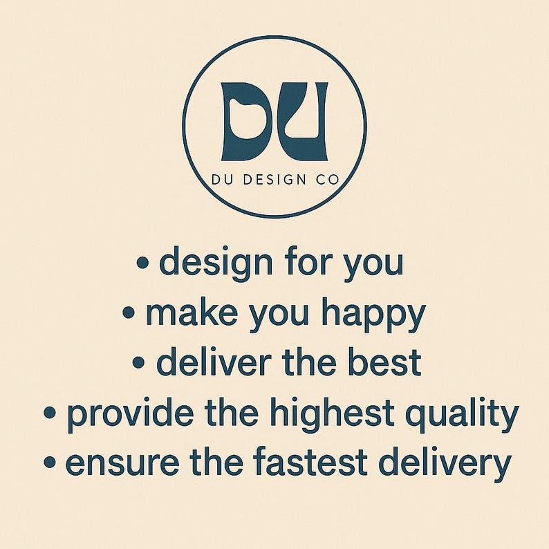 May include: A teal logo within a circle reads "DU DESIGN CO." Below the logo are bullet points: "design for you," "make you happy," "deliver the best," "provide the highest quality," and "ensure the fastest delivery."