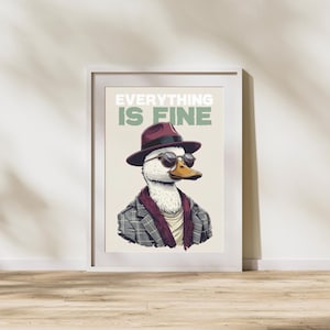Everything Is Fine Duck Poster – Funny Dapper Animal Wall Art, Cool Duck Illustration Print, Quirky Living Room or Teen Room Decor