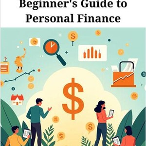Mastering Your Money: A Beginner's Guide to Personal Finance