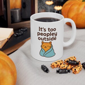 It&#39;s Too Peopley Outside Mug, Funny Coffee Cup, Sarcastic Gift, Gift for Her, Birthday Present, Christmas Mug, Tea Lover, Stocking Filler