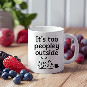 Ceramic Mug, Sarcastic Funny Coffee Cup, It&#39;s Too Peopley Outside, Gift for Her, Tea Lover, Christmas Stocking Filler